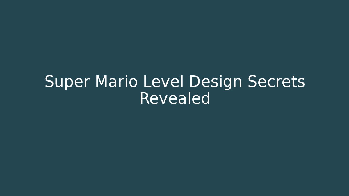 Super Mario Level Design Secrets Revealed