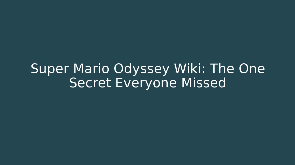 Super Mario Odyssey Wiki: The One Secret Everyone Missed