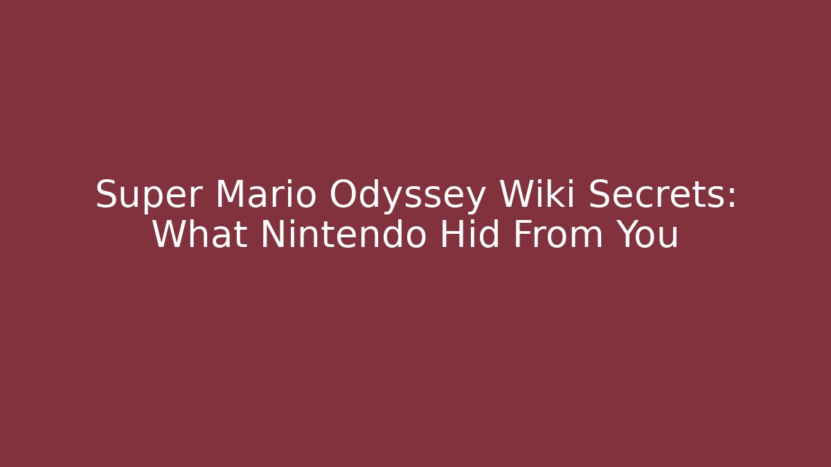 Super Mario Odyssey Wiki Secrets: What Nintendo Hid From You