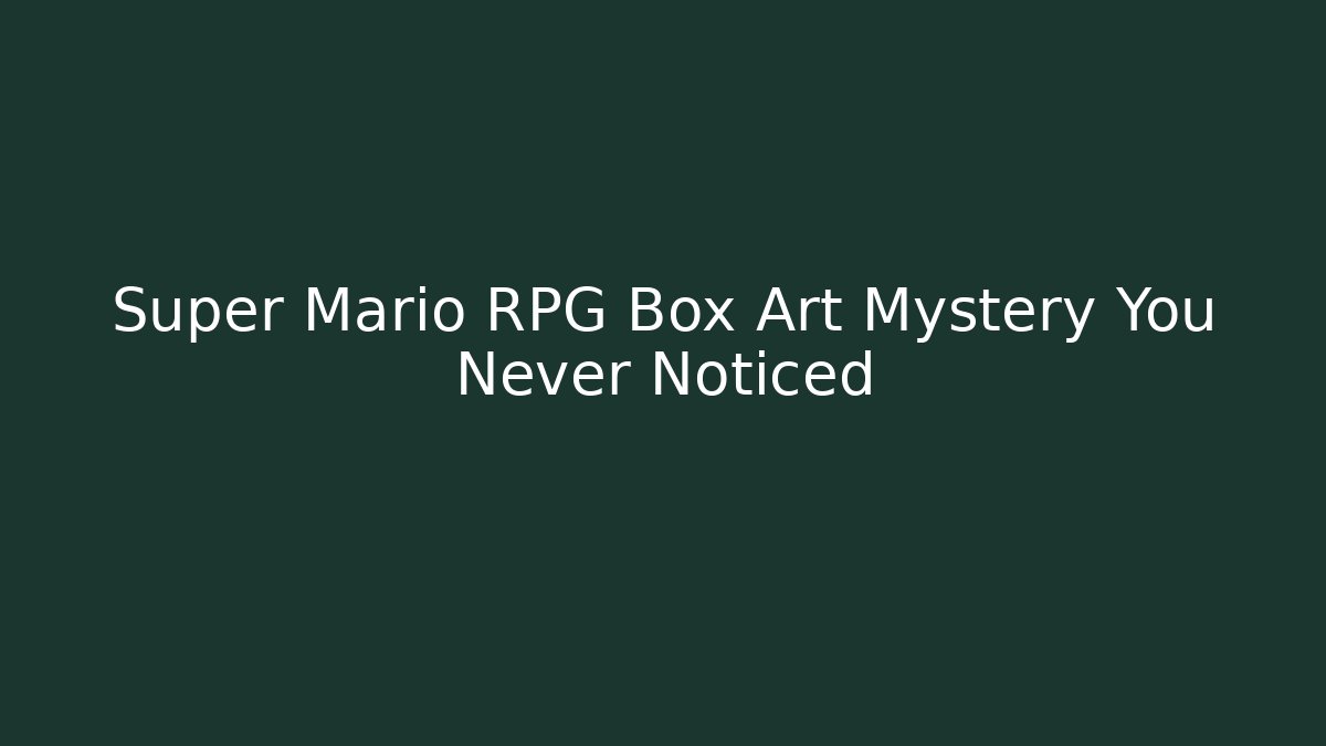 Super Mario RPG Box Art Mystery You Never Noticed