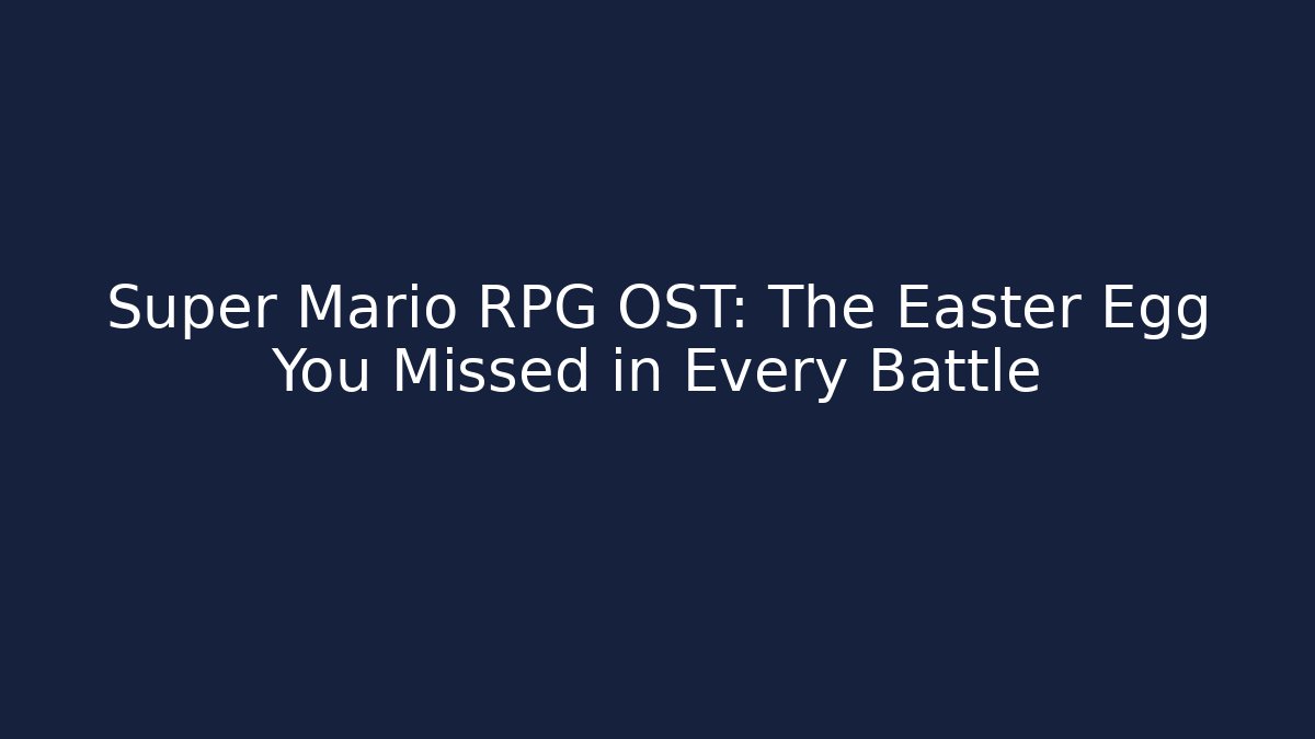 Super Mario RPG OST: The Easter Egg You Missed in Every Battle