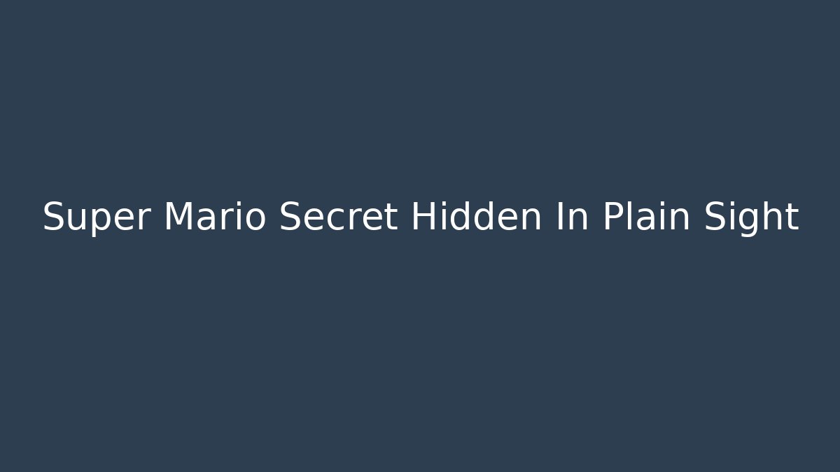 Super Mario Secret Hidden In Plain Sight - Create More Assets