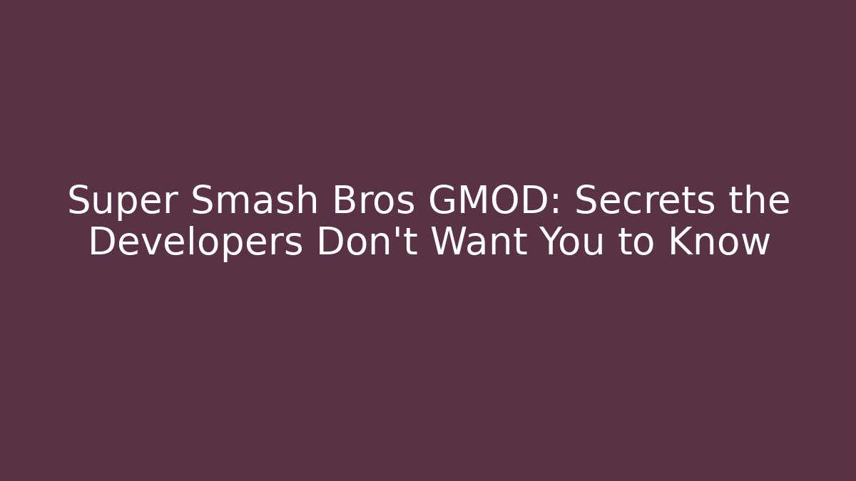 Super Smash Bros GMOD: Secrets the Developers Don't Want You to Know