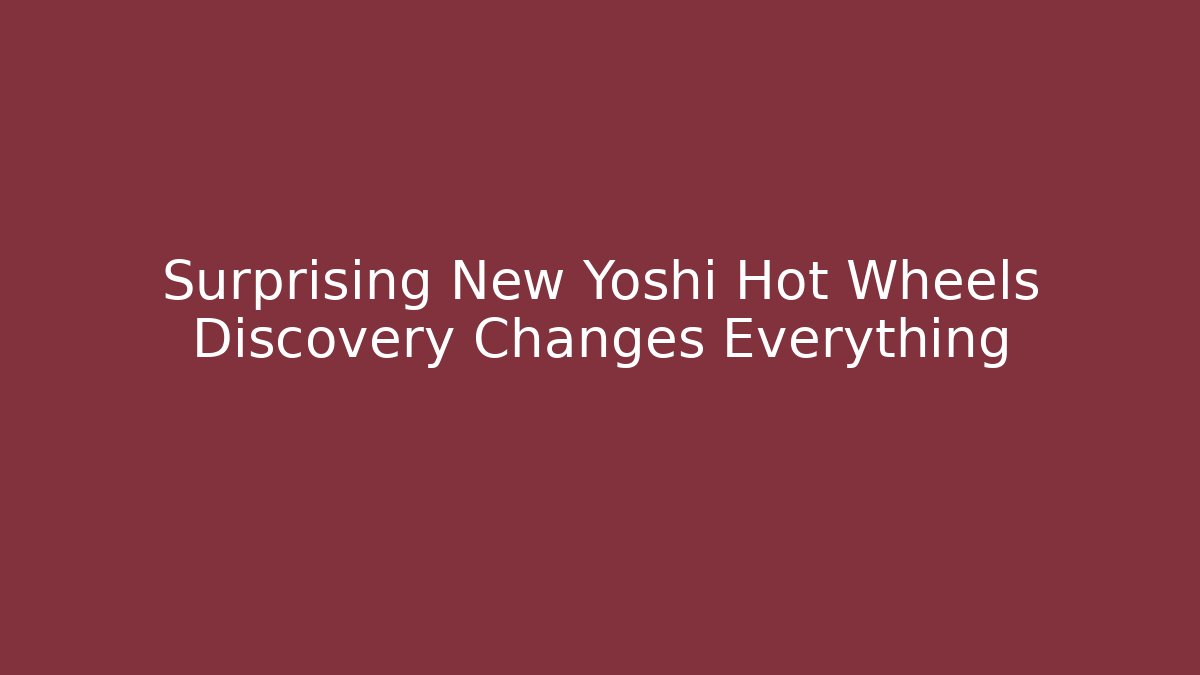 Surprising New Yoshi Hot Wheels Discovery Changes Everything - Create More Assets