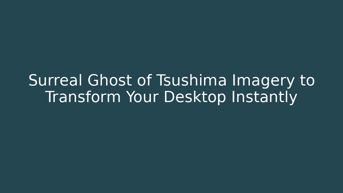 Surreal Ghost of Tsushima Imagery to Transform Your Desktop Instantly