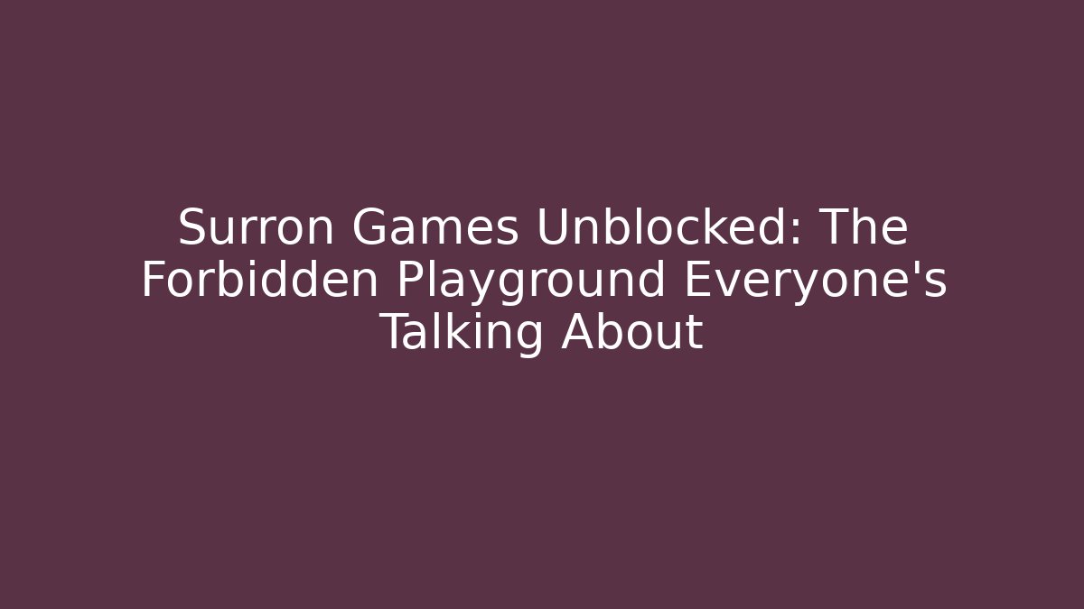 Surron Games Unblocked: The Forbidden Playground Everyone’s Talking About