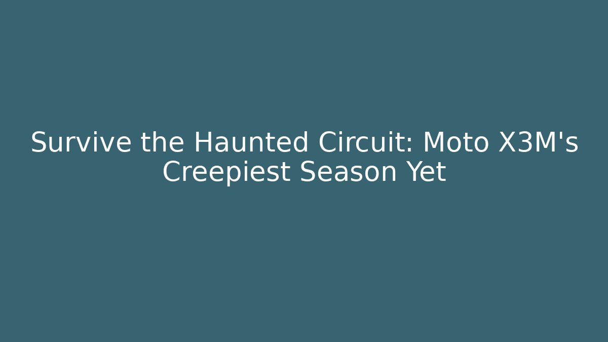 Survive the Haunted Circuit: Moto X3M's Creepiest Season Yet