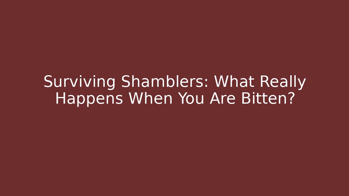 Surviving Shamblers: What Really Happens When You Are Bitten?