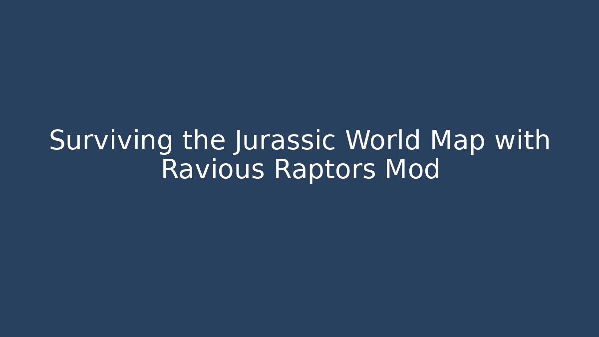 Surviving the Jurassic World Map with Ravious Raptors Mod