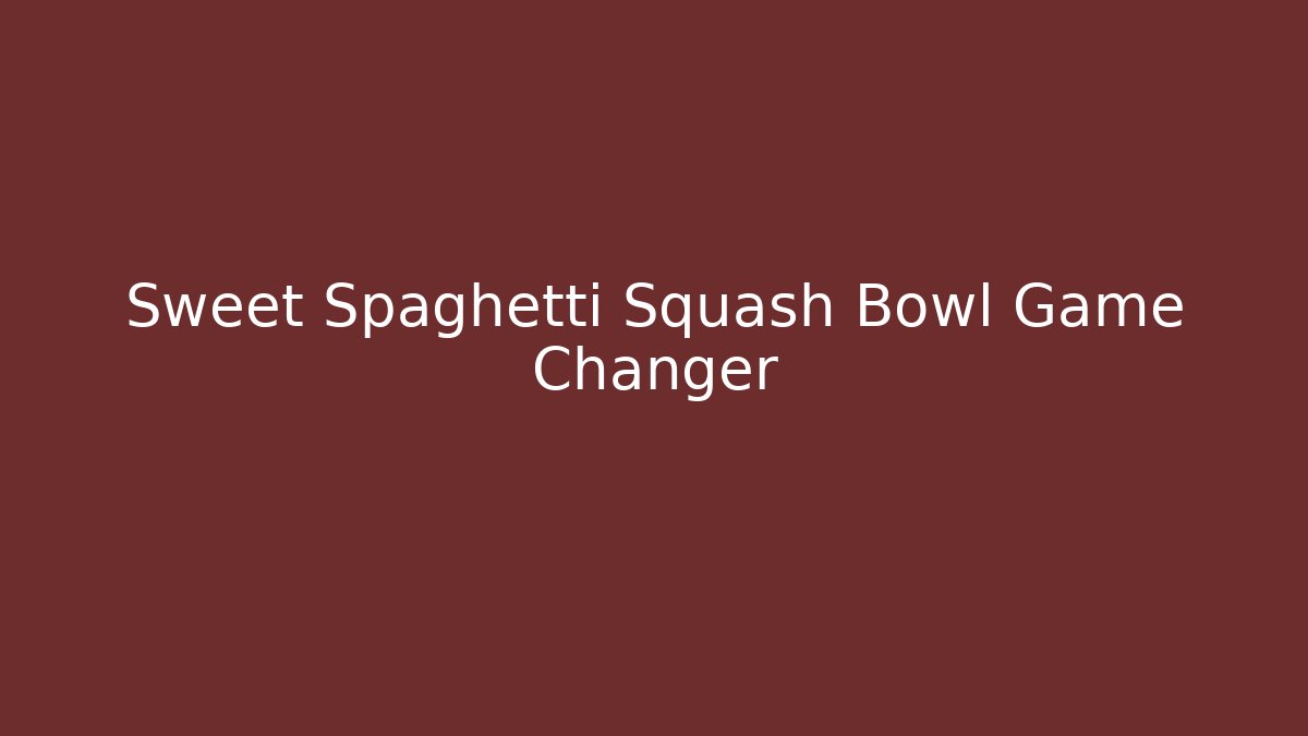 Sweet Spaghetti Squash Bowl Game Changer