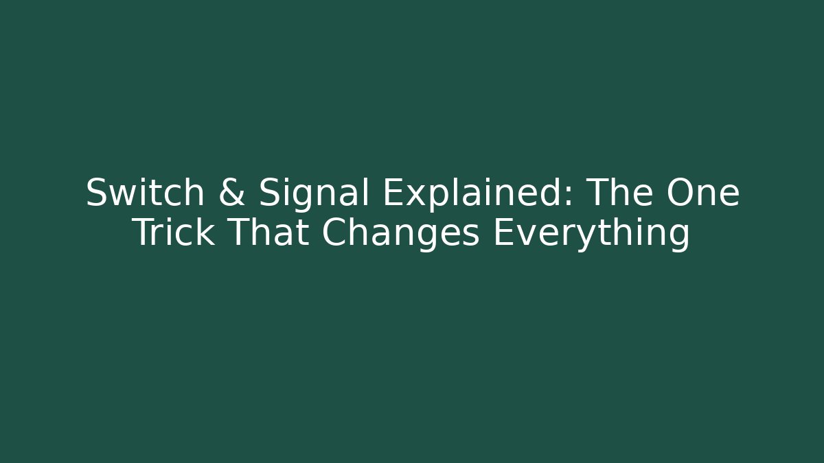 Switch & Signal Explained: The One Trick That Changes Everything - Create More Assets