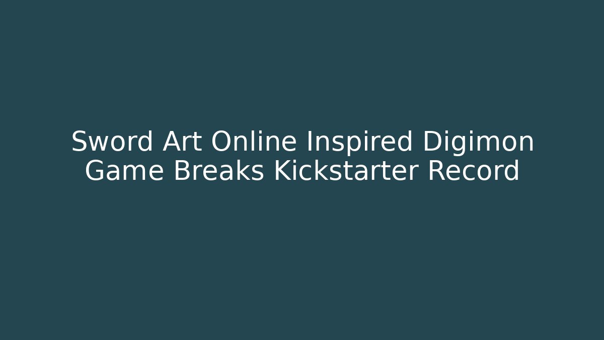 Sword Art Online Inspired Digimon Game Breaks Kickstarter Record