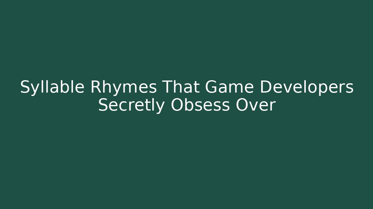 Syllable Rhymes That Game Developers Secretly Obsess Over - Create More Assets