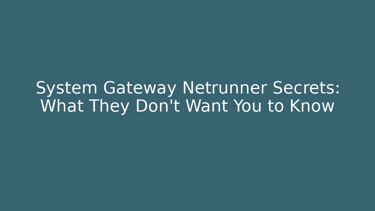 System Gateway Netrunner Secrets: What They Don't Want You to Know