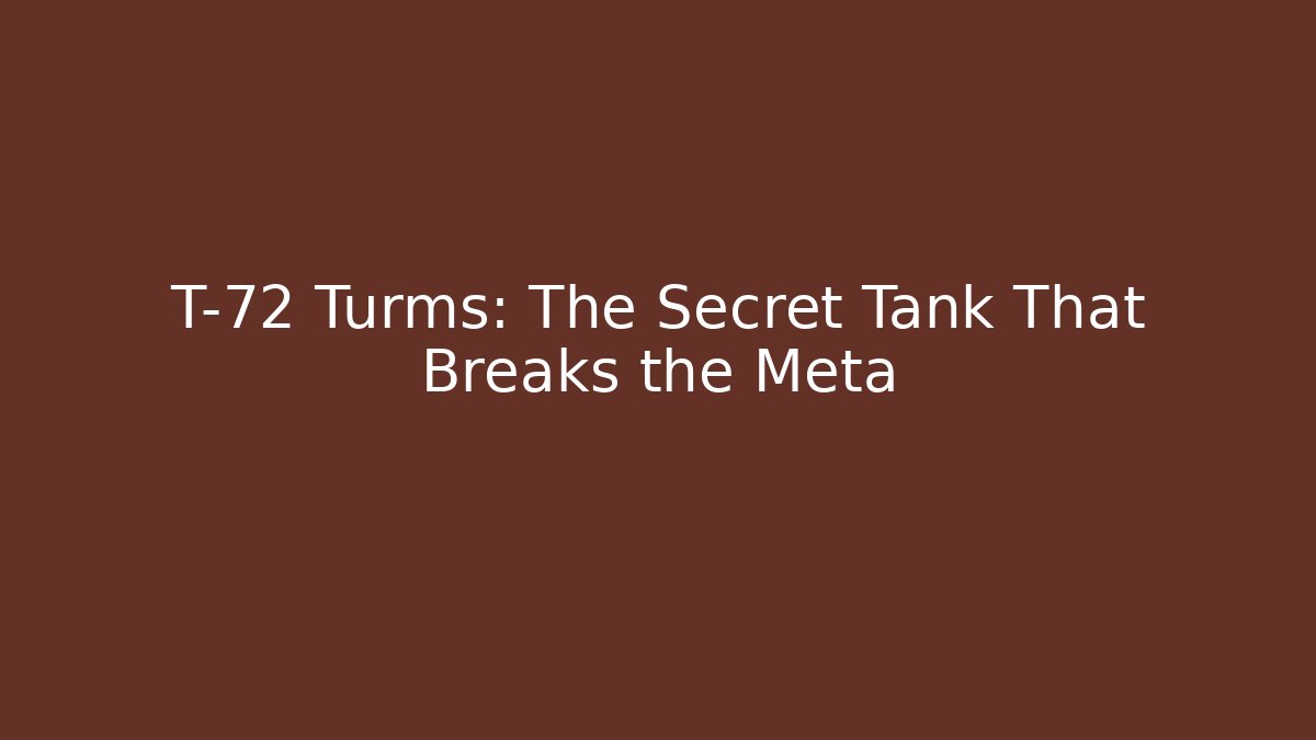 T-72 Turms: The Secret Tank That Breaks the Meta
