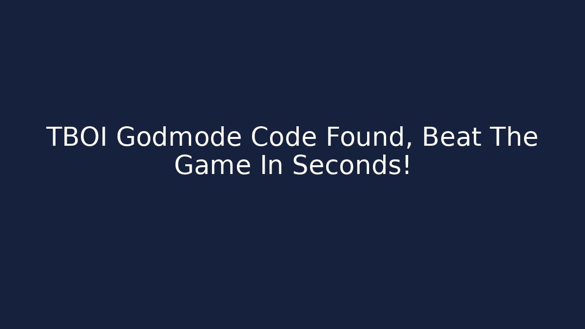 TBOI Godmode Code Found, Beat The Game In Seconds!