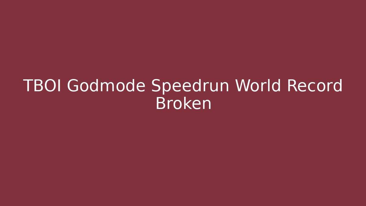 TBOI Godmode Speedrun World Record Broken