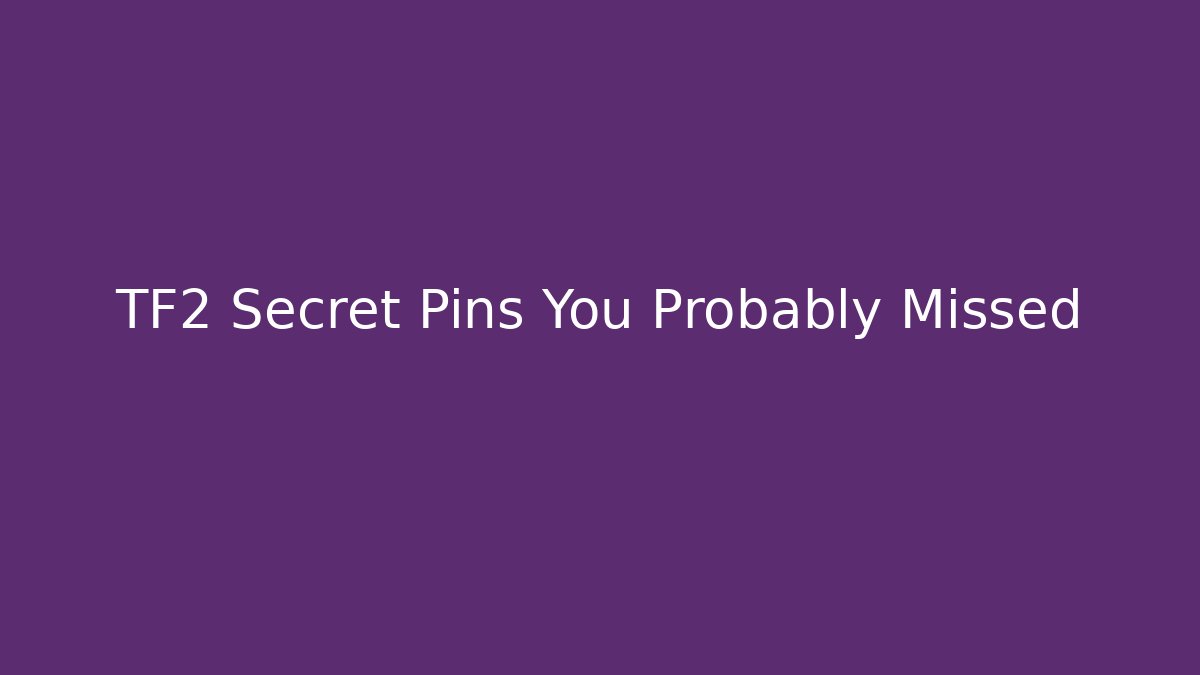 TF2 Secret Pins You Probably Missed