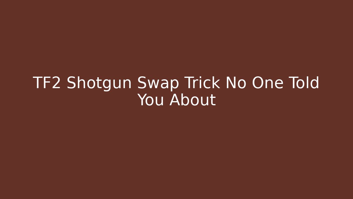 TF2 Shotgun Swap Trick No One Told You About