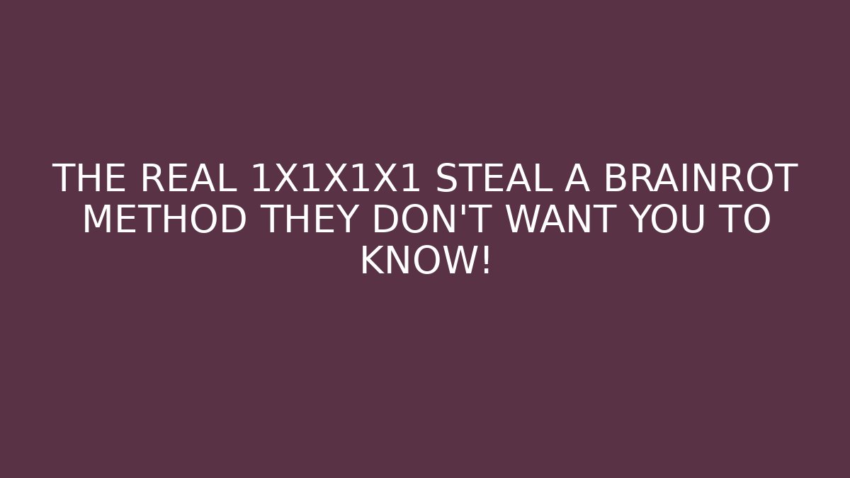 THE REAL 1X1X1X1 STEAL A BRAINROT METHOD THEY DON'T WANT YOU TO KNOW!