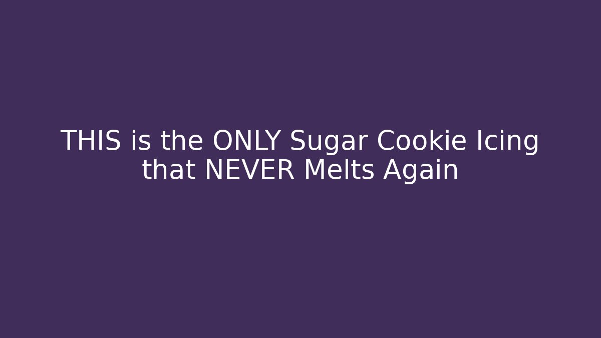 THIS is the ONLY Sugar Cookie Icing that NEVER Melts Again - Create More Assets