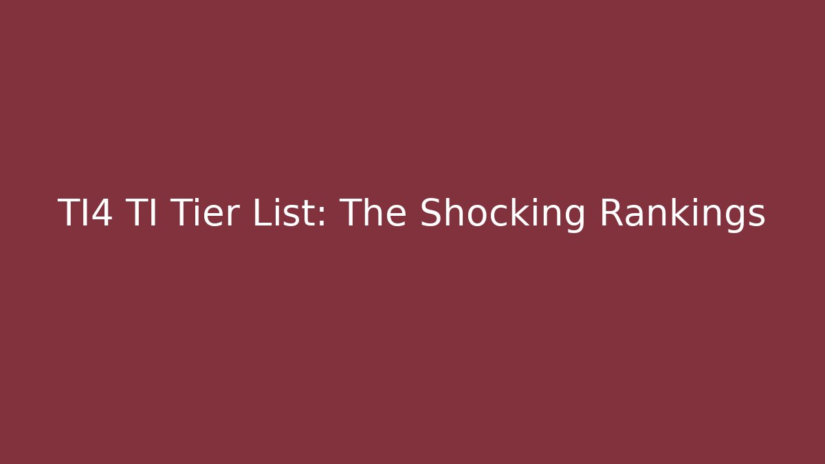 TI4 TI Tier List: The Shocking Rankings