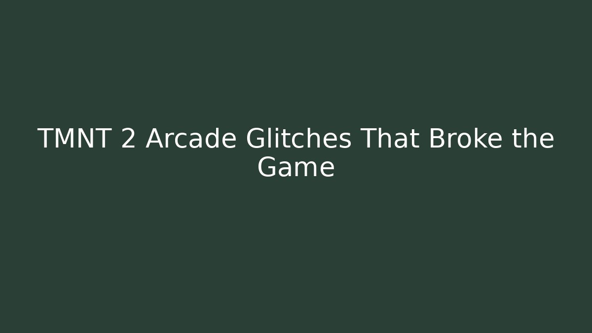 TMNT 2 Arcade Glitches That Broke the Game
