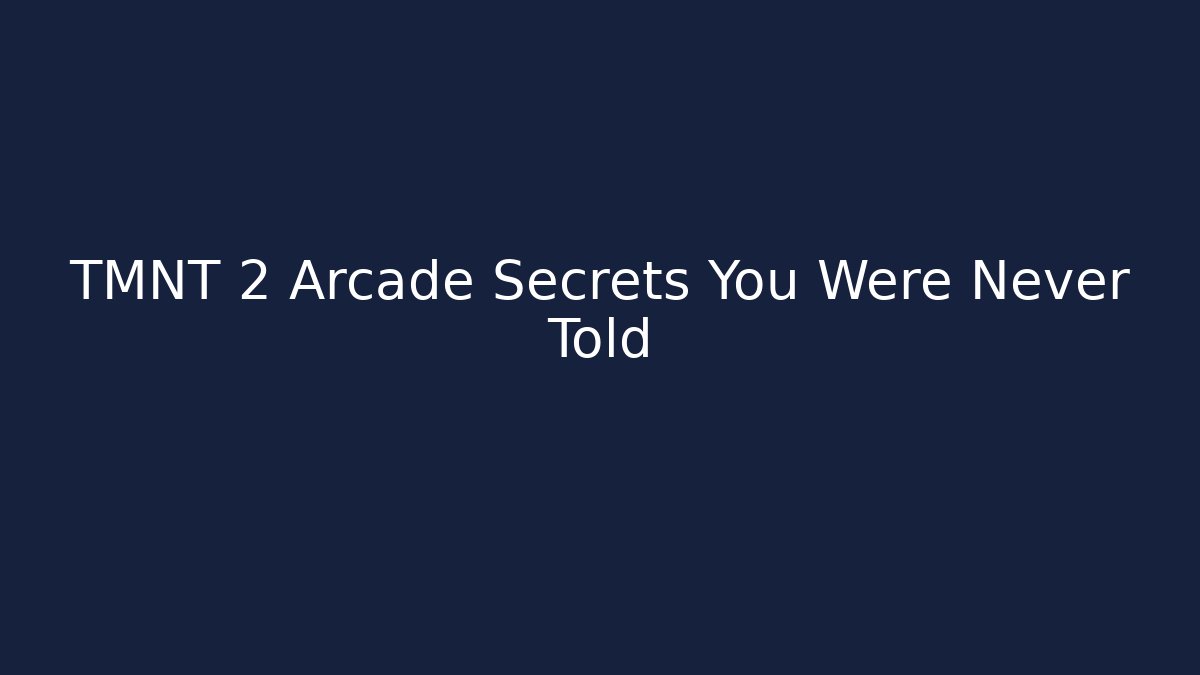 TMNT 2 Arcade Secrets You Were Never Told