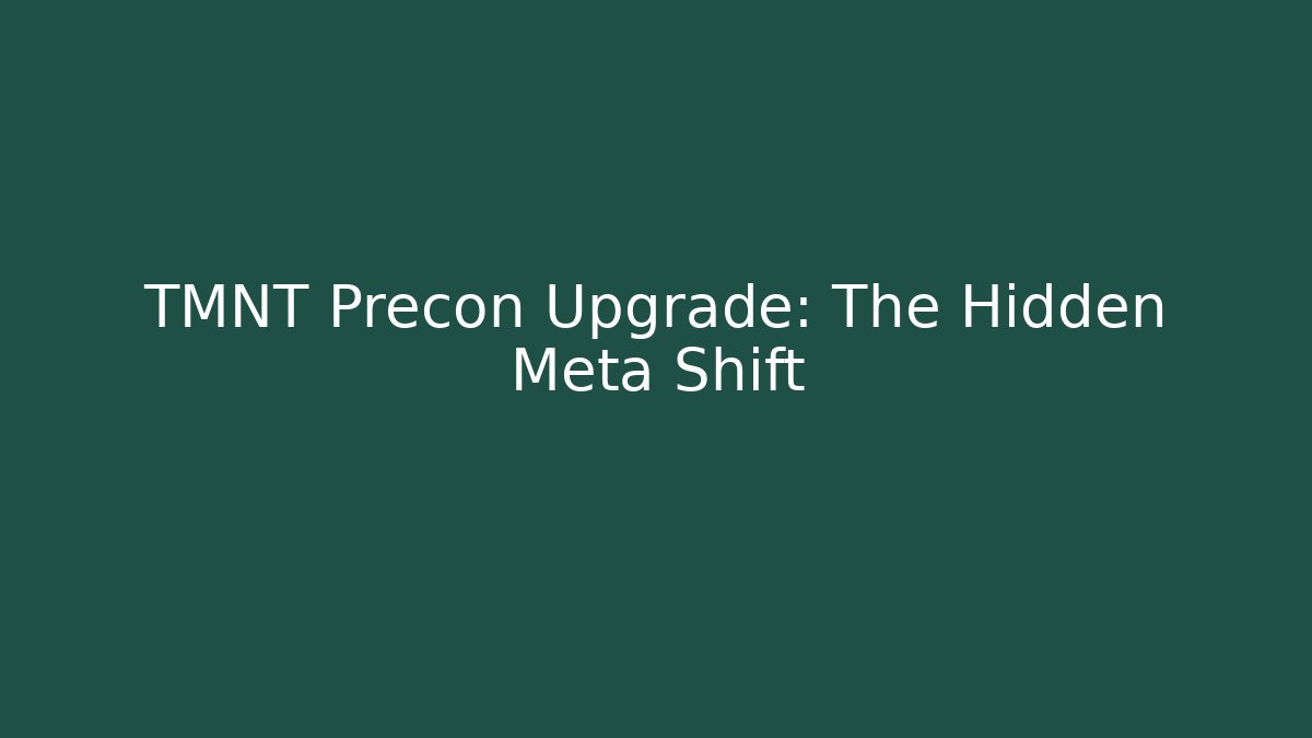 TMNT Precon Upgrade: The Hidden Meta Shift