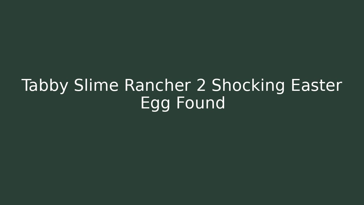 Tabby Slime Rancher 2 Shocking Easter Egg Found