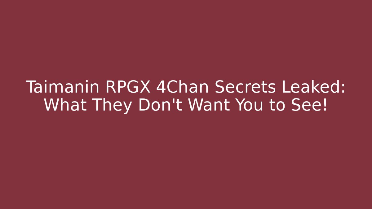Taimanin RPGX 4Chan Secrets Leaked: What They Don't Want You to See!
