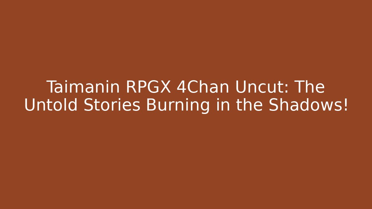 Taimanin RPGX 4Chan Uncut: The Untold Stories Burning in the Shadows!
