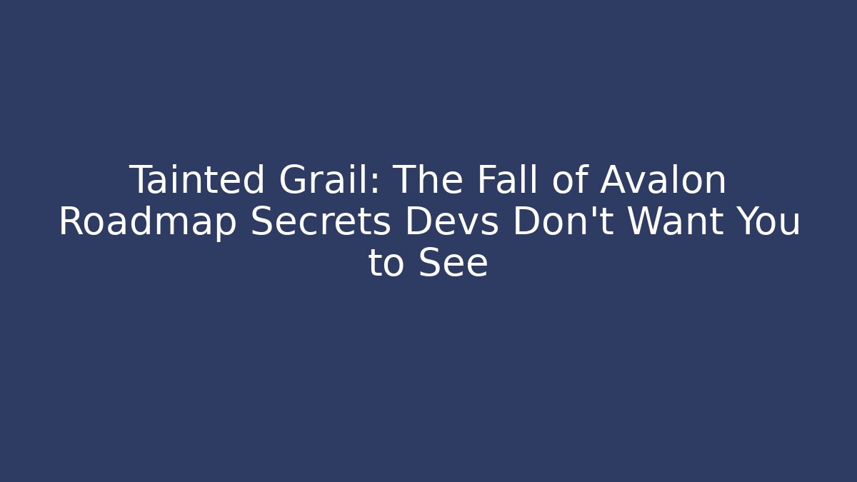 Tainted Grail: The Fall of Avalon Roadmap Secrets Devs Don’t Want You to See