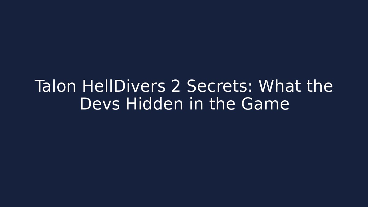 Talon HellDivers 2 Secrets: What the Devs Hidden in the Game - Create More Assets