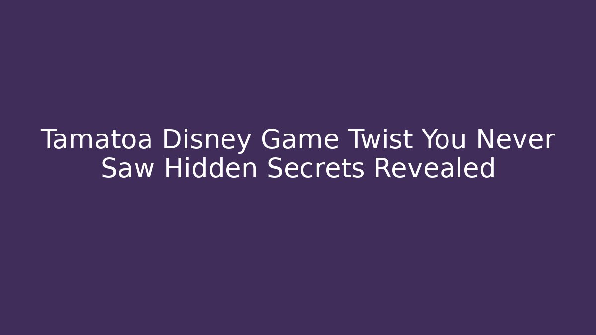 Tamatoa Disney Game Twist You Never Saw Hidden Secrets Revealed