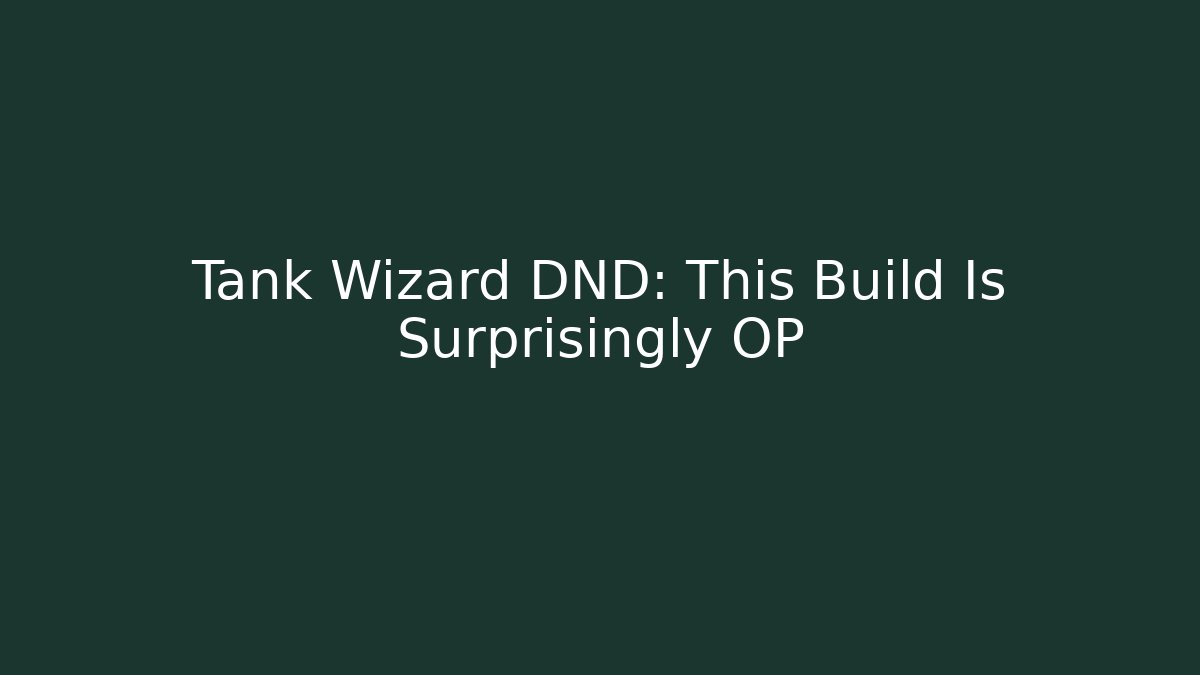 Tank Wizard DND: This Build Is Surprisingly OP - Create More Assets