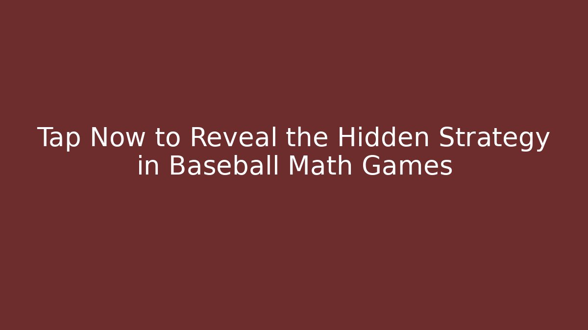 Tap Now to Reveal the Hidden Strategy in Baseball Math Games