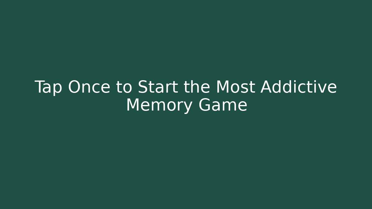Tap Once to Start the Most Addictive Memory Game - Create More Assets