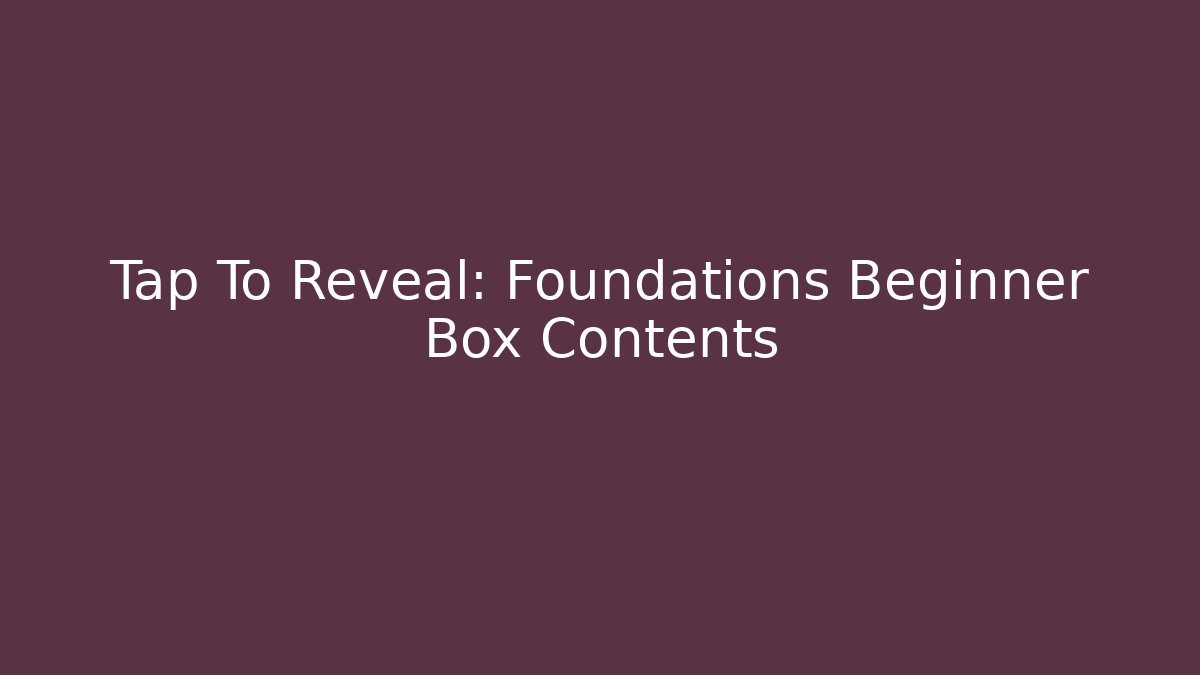 Tap To Reveal: Foundations Beginner Box Contents