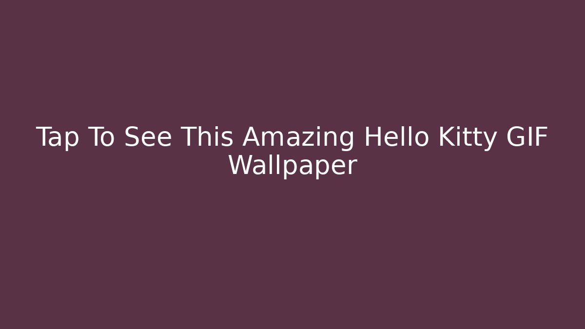 Tap To See This Amazing Hello Kitty GIF Wallpaper