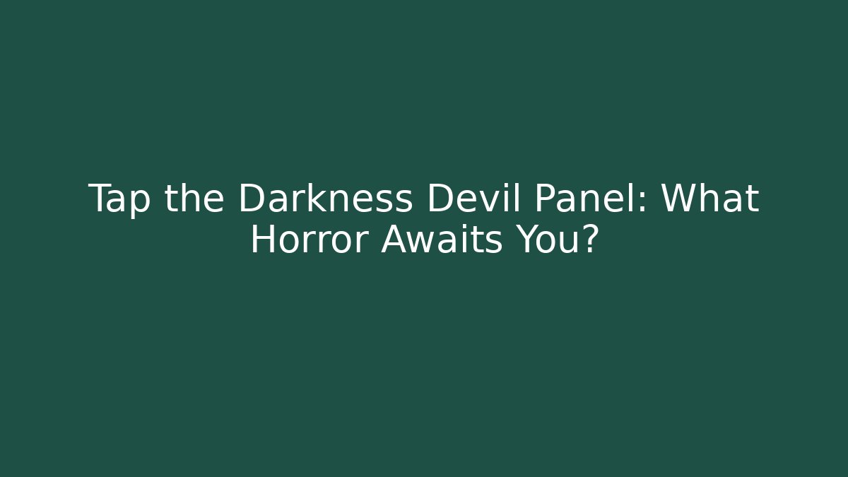 Tap the Darkness Devil Panel: What Horror Awaits You?