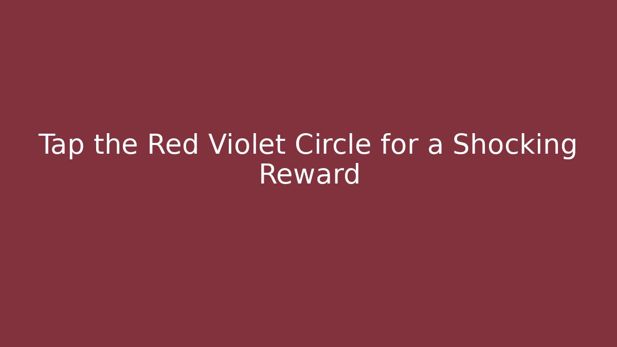 Tap the Red Violet Circle for a Shocking Reward