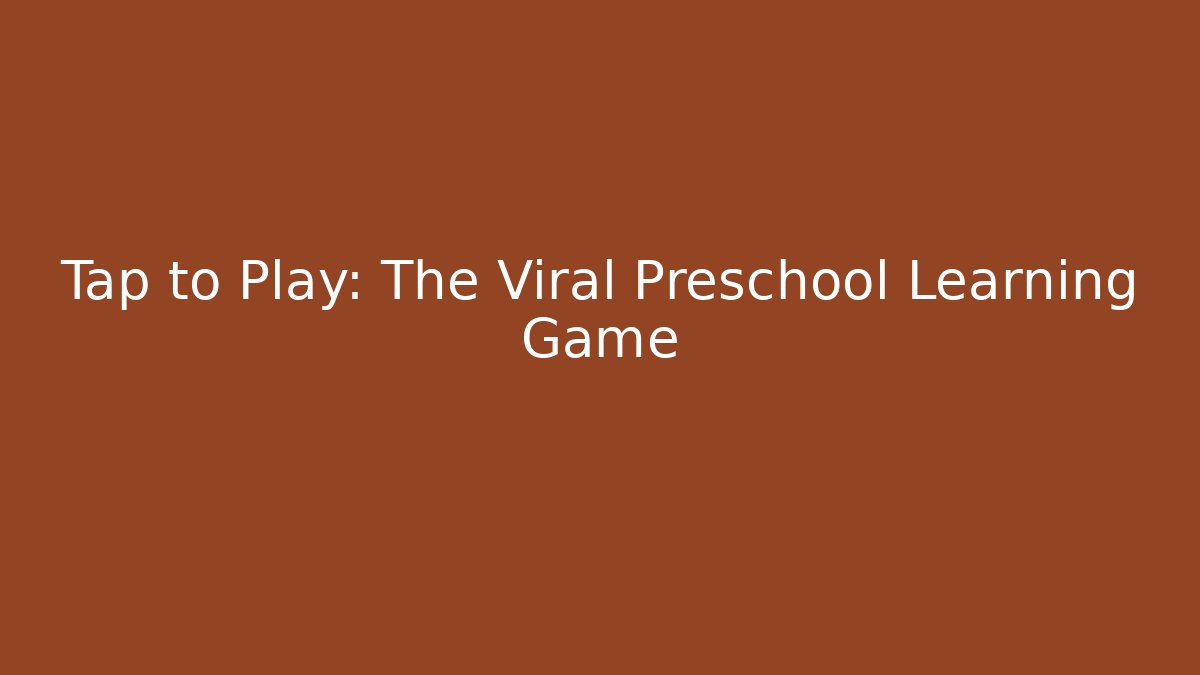 Tap to Play: The Viral Preschool Learning Game - Create More Assets
