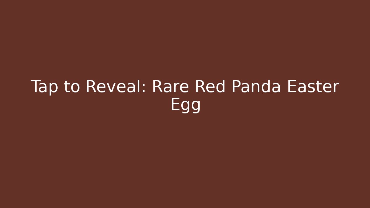 Tap to Reveal: Rare Red Panda Easter Egg - Create More Assets