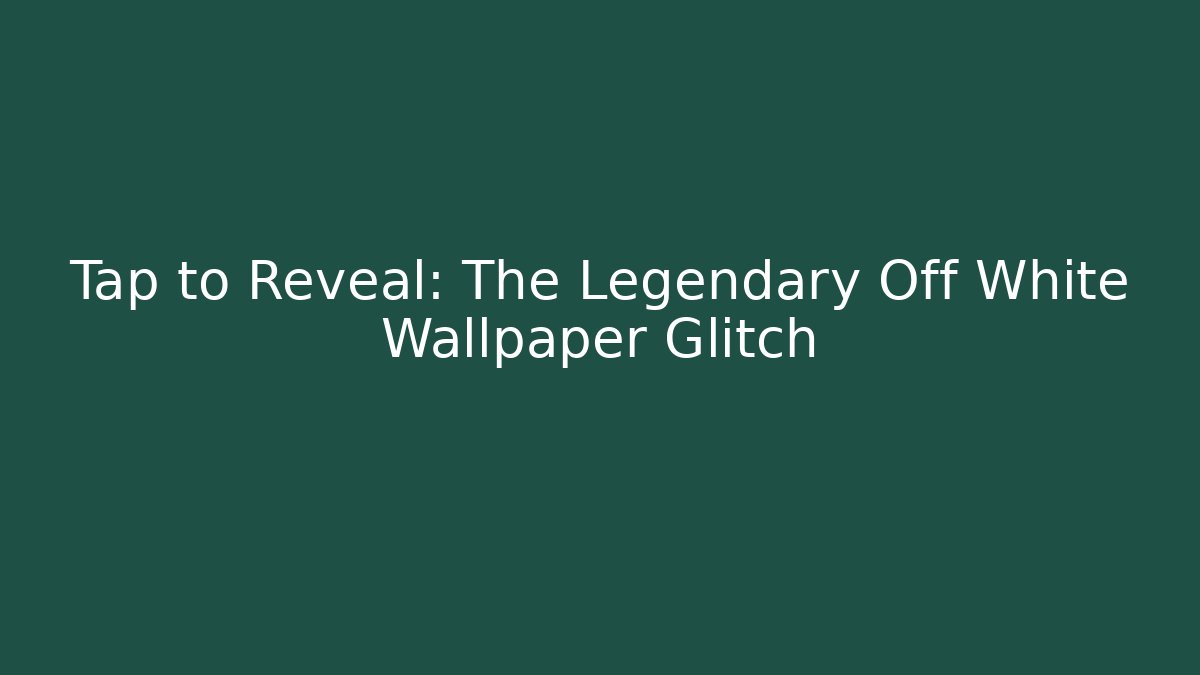 Tap to Reveal: The Legendary Off White Wallpaper Glitch
