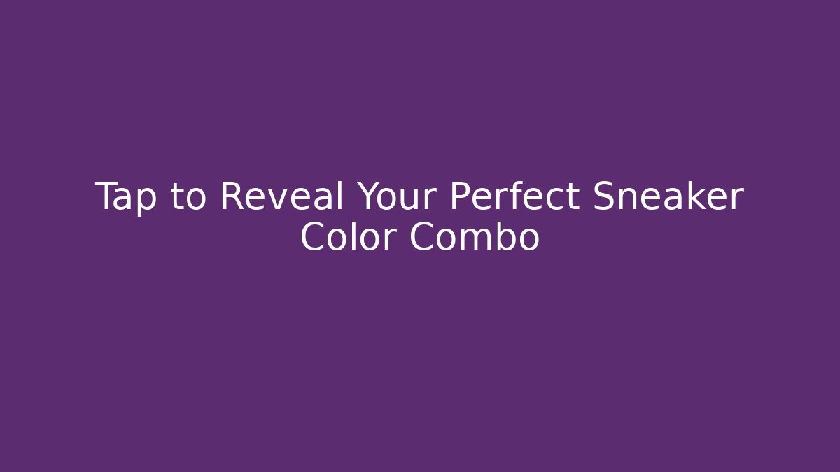 Tap to Reveal Your Perfect Sneaker Color Combo