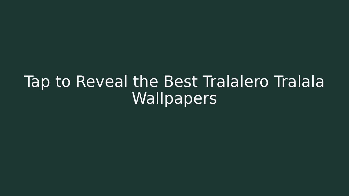 Tap to Reveal the Best Tralalero Tralala Wallpapers