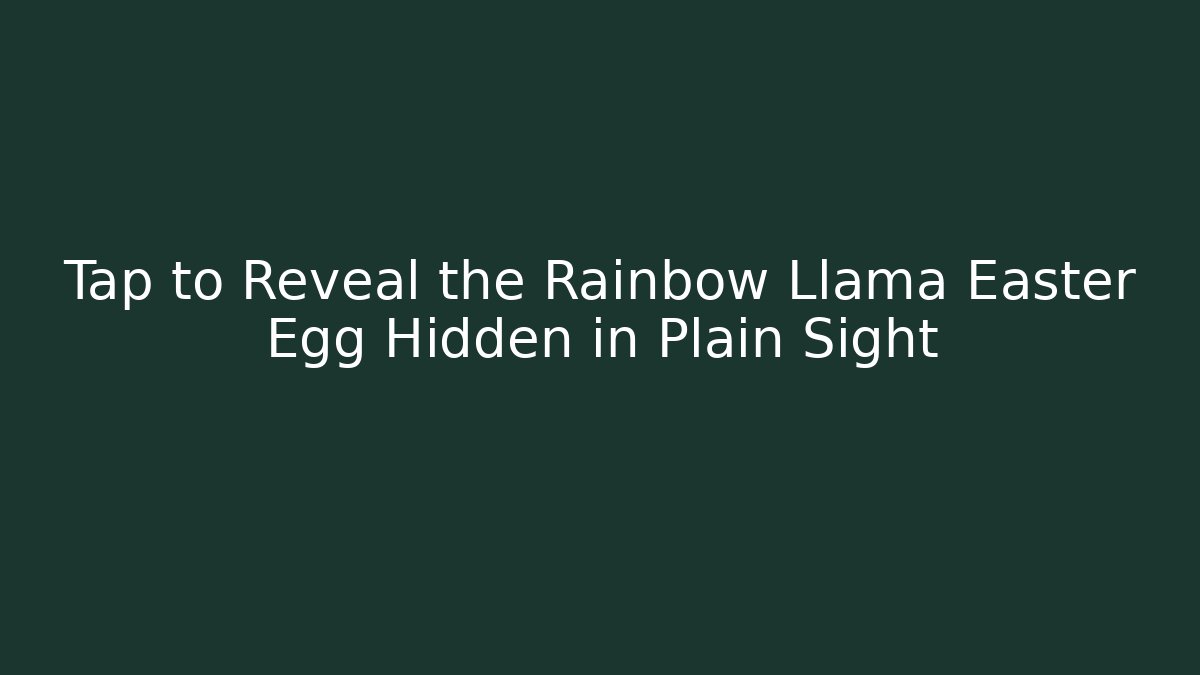 Tap to Reveal the Rainbow Llama Easter Egg Hidden in Plain Sight