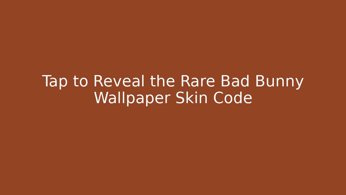 Tap to Reveal the Rare Bad Bunny Wallpaper Skin Code