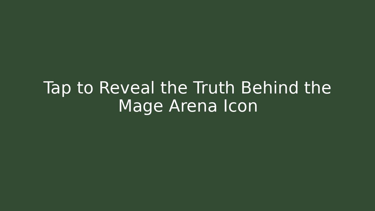 Tap to Reveal the Truth Behind the Mage Arena Icon
